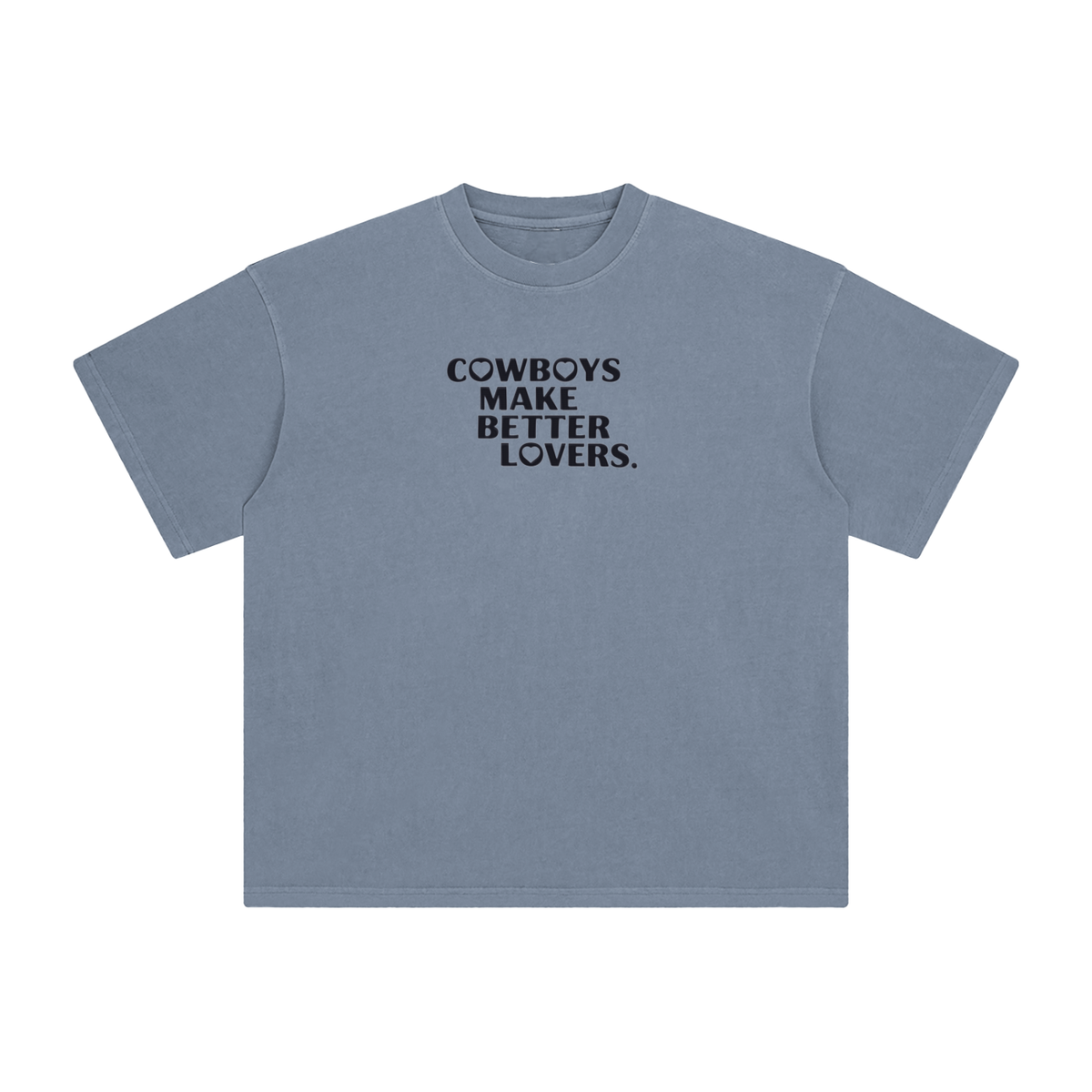 Cowboys make better lovers Enzyme Washed T-Shirt