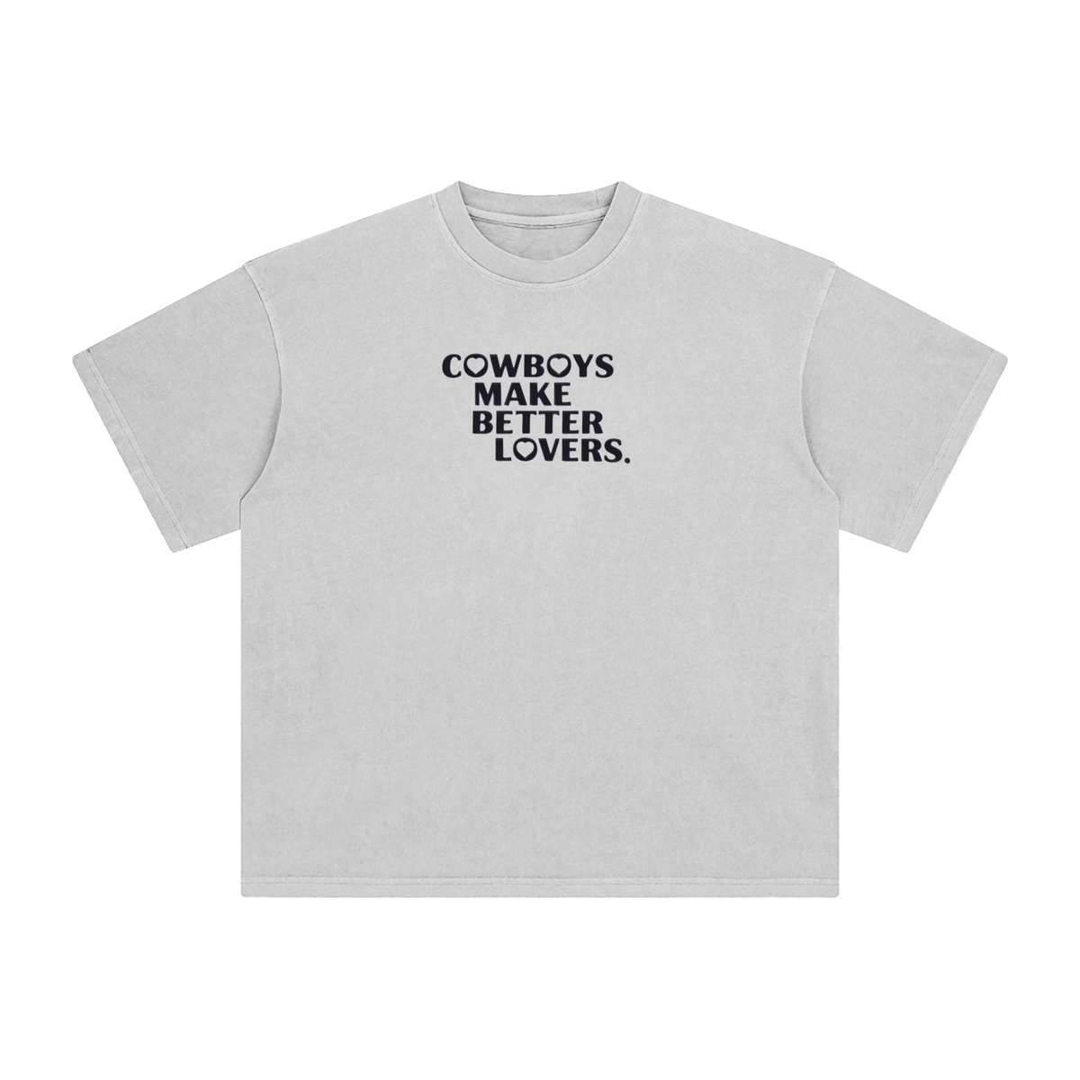Cowboys make better lovers Enzyme Washed T-Shirt